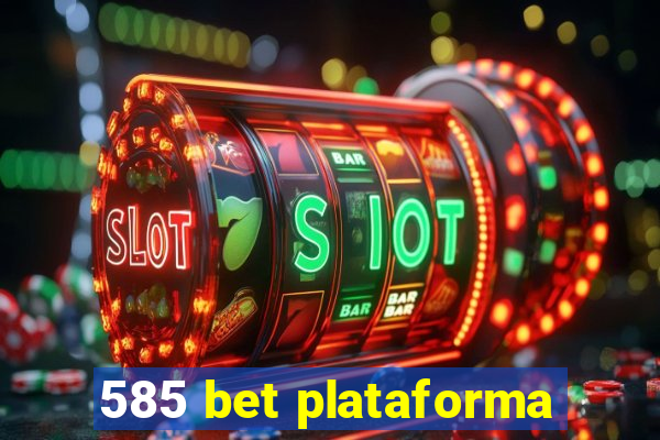 585 bet plataforma